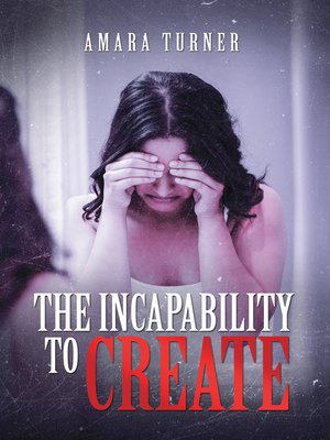 cover image of The Incapability to Create